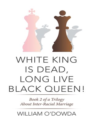 cover image of White King Is Dead, Long Live Black Queen!